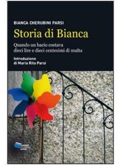 STORIA DI BIANCA. QUANDO UN BACIO COSTAVA DIECI LIRE E DIECI CENTESIMI DI MULTA