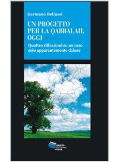 PROGETTO PER LA QABBALAH, OGGI. QUATTRO RIFLESSIONI SU UN CASO SOLO