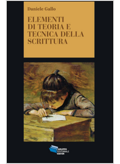 ELEMENTI DI TEORIA E TECNICA DELLA SCRITTURA