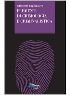 ELEMENTI DI CRIMOLOGIA E CRIMINALISTICA