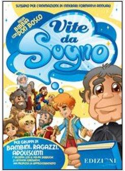 VITE DA SOGNO. SUSSIDIO PER L'ANIMAZIONE DI ITINERARI FORMATIVI ANNUALI