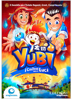 YUBI. I CUSTODI DELLE LUCI. SUSSIDIO ESTIVO PER L'ANIMAZIONE E LA FORMAZIONE IN 