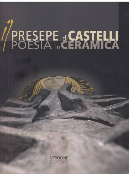 IL PRESEPE DI CASTELLI POESIA IN CERAMICA