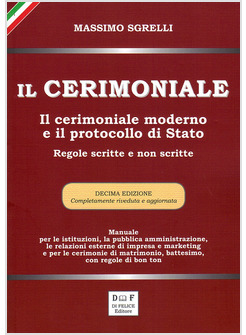 IL CERIMONIALE. IL CERIMONIALE MODERNO E IL PROTOCOLLO DI STATO