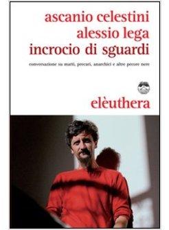 INCROCIO DI SGUARDI. CONVERSAZIONE SU MATTI, PRECARI, ANARCHICI E ALTRE PECORE N