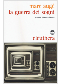 GUERRA DEI SOGNI. ESERCIZI DI ETNO-FICTION (LA)