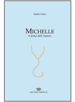 MICHELLE. IL DONO DELL'AMORE