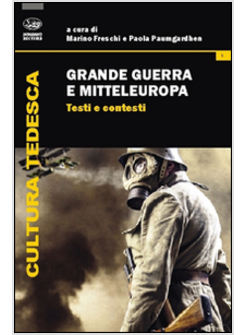 GRANDE GUERRA E MITTELEUROPA. VOL. 1: TESTI E CONTESTI.