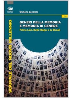 GENERI DELLA MEMORIA E MEMORIA DI GENERE. PRIMO LEVI, RUTH KLUGER E LA SHOAH
