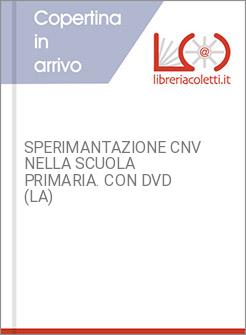 SPERIMANTAZIONE CNV NELLA SCUOLA PRIMARIA. CON DVD (LA)