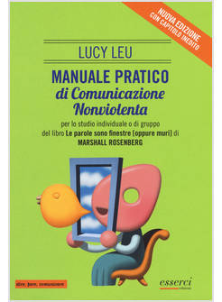 MANUALE PRATICO DI COMUNICAZIONE NONVIOLENTA PER LO STUDIO INDIVIDUALE O DI GRUP