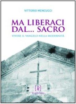 MA LIBERACI DAL... SACRO