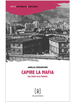CAPIRE LA MAFIA. DAL FEUDO ALLA FINANZA