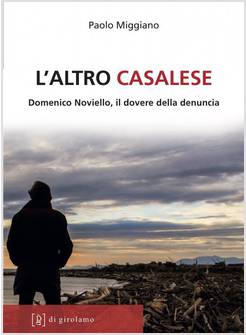 L'ALTRO CASALESE. DOMENICO NOVIELLO, IL DOVERE DELLA DENUNCIA