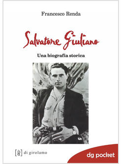 SALVATORE GIULIANO. UNA BIOGRAFIA STORICA