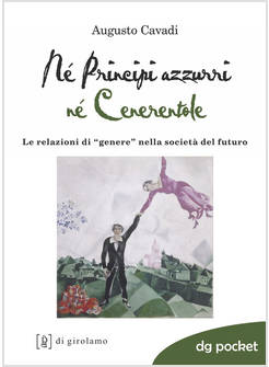 NE' PRINCIPI NE' CENERENTOLE LE RELAZIONI DI GENERE NELLA SOCIETA' DEL FUTURO