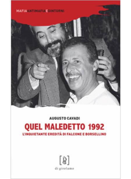QUEL MALEDETTO 1992 L'INQUIETANTE EREDITA' DI FALCONE E BORSELLINO