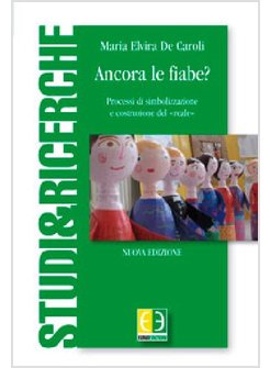 ANCORA LE FIABE? PROCESSI DI SIMBOLIZZAZIONE E COSTRUZIONE DEL «REALE»