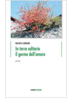 IN TERRA SOLITARIA IL GERME DELL'AMORE