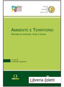 AMBIENTE E TERRITORIO. GIORNATE DI CONFRONTO, STUDI E RICERCA