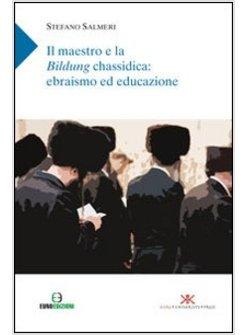 IL MAESTRO E LA BILDUNG CHASSIDICA: EBRASIMO ED EDUCAZIONE