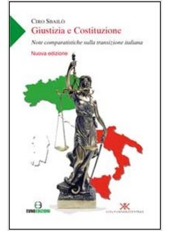 GIUSTIZIA E COSTITUZIONE. NOTE COMPARATISTICHE SULLA TRANSIZIONE ITALIANA