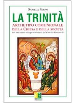 LA TRINITA' ARCHETIPO COMUNIONALE DELLA CHIESA E DELLA SOCIETA'. PER UNA LETTURA