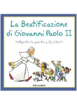 LA BEATIFICAZIONE DI GIOVANNI PAOLO II 