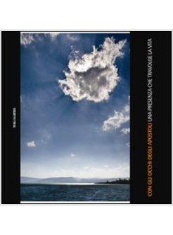 CON GLI OCCHI DEGLI APOSTOLI. UN PRESENZA CHE TRAVOLGE LA VITA