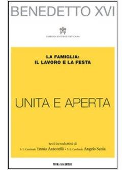 UNITA E APERTA LA FAMIGLIA. IL LAVORO E LA FESTA