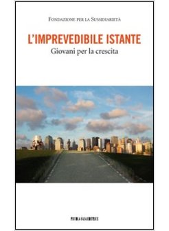 L'IMPREVEDIBILE ISTANTE. GIOVANI PER LA CRESCITA 