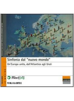 SINFONIA DAL &laquo;NUOVO MONDO&raquo;. UN'EUROPA UNITA, DALL'ATLANTICO AGLI URALI