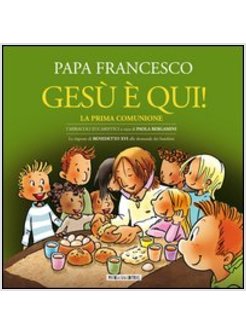 GESU' E' QUI! LA PRIMA COMUNIONE. I MIRACOLI EUCARISTICI