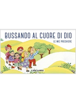 BUSSANDO AL CUORE DI DIO. LE MIE PREGHIERE