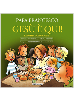 GESU' E' QUI! LA PRIMA COMUNIONE. I MIRACOLI EUCARISTICI