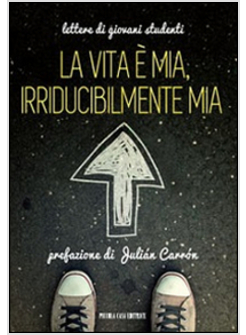 LA VITA E' MIA, IRRIDUCIBILMENTE MIA. LETTERE DI GIOVANI STUDENTI