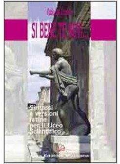 SI BENE TE NOVI... SINTASSI E VERSIONI LATINE PER IL LICEO SCIENTIFICO