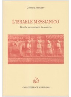 L'ISRAELE MESSIANICO. RICERCHE SU UN PROGETTO IN CAMMINO