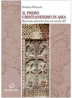 IL PRIMO CRISTIANESIMO IN ASIA. RICERCHE STORICHE FINO AL SECOLO XV