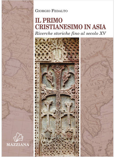 IL PRIMO CRISTIANESIMO IN ASIA. RICERCHE STORICHE FINO AL SECOLO XV