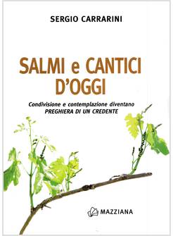 SALMI E CANTICI D'OGGI CONDIVISIONE E CONTEMPLAZIONE DIVENTANO PREGHIERA 