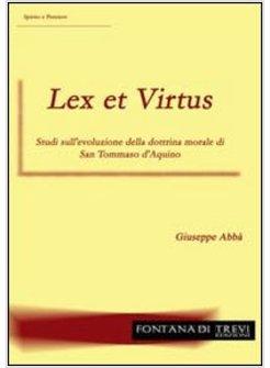 LEX ET VIRTUS. STUDI SULL'EVOLUZIONE DELLA DOTTRINA MORALE DI SAN TOMMASO