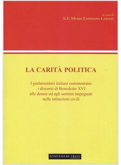 CARITA' POLITICA. I PARLAMENTARI ITALIANI COMMENTANO I DISCORSI DI BENEDETTO XVI