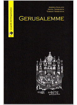 GERUSALEMME. L'INCANTO DELLA CITTA' VECCHIA, LOGHI NASCOSTI E SEGRETI