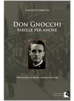 RIBELLE PER AMORE. DON GNOCCHI NELLA RESISTENZA