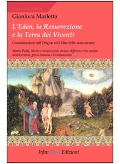 EDEN. LA RESURREZIONE E LA TERRA DEI VIVENTI. CONSIDERAZIONI SULL'ORIGINE ED IL 
