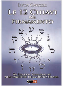 LE 12 CHIAVI DEL FIRMAMENTO UN PERCORSO ESPERIENZIALE NEGLI ARCHETIPI