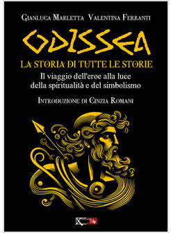 ODISSEA. LA STORIA DI TUTTE LE STORIE. IL VIAGGIO DELL'EROE ALLA LUCE DELLA SPIR