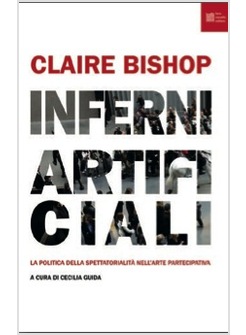 INFERNI ARTIFICIALI. LA POLITICA DELLA SPETTATORIALITA' NELL'ARTE PARTECIPATIVA