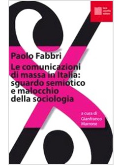 COMUNICAZIONI DI MASSA IN ITALIA: SGUARDO SEMIOTICO E MALOCCHIO DELLA SOCIOLOGIA